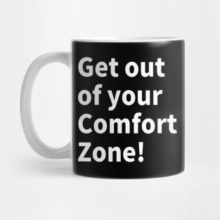 Get out of your comfort zone! Mug